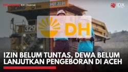 Izin Belum Tuntas, DEWA Belum Lanjutkan Pengeboran di Aceh | 1ST SESSION CLOSING