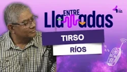 ENTRE LLAMADAS 🗣️📞 TIRSO RÍOS