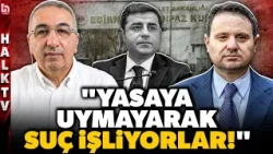 Demirtaş'a tahliye yolu kapandı! Akın Gürlek'ten çarpıcı açıklamalar! Sertaç Eş o sözleri yorumladı!