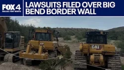 More lawsuits filed over Big Bend border wall construction