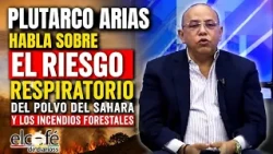 Pulmonologist Plutarco Arias discusses the dangers of Sahara dust and forest fires.