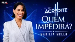 “Who Shall Hinder?” – Marilia Mello | Believe Special | Rede Século 21