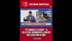 “VENÍA EN ZIGZAG”: EL DRAMÁTICO RELATO DEL HERMANO DE LA MUJER ATROPELLADA EN RUTA 26