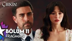Çirkin Episode 11 Trailer (Finale) | "Why Are You By My Side, Kadir?"