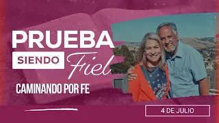 Prueba siendo Fiel | #27: Caminando por Fe - Para el Sábado 4 de Julio de 2026