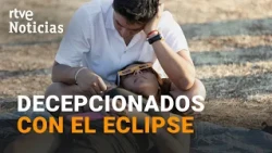 When the eclipse wasn't what was expected: chronicle of a letdown | RTVE Noticias