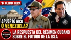 ¿PUERTO RICO O VENEZUELA? La respuesta del régimen cubano sobre el futuro de la isla
