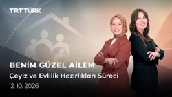 Çeyiz ve Evlilik Hazırlıkları Süreci | Benim Güzel Ailem - 12.10.2026