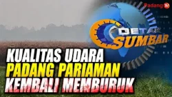 PADANG PARIAMAN AIR QUALITY WORSENS AGAIN