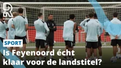 Feyenoord begint aan nieuw seizoen: is dit een kampioensploeg? | Rijnmond
