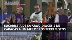 El Dossier || Eucaristía en honor a víctimas de los terremotos a un mes de la tragedia🫱🏻🫲🏻 🇻🇪