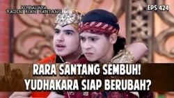 Rara Santang Sembuh! Yudhakara Siap Berubah? | KEMBALINYA RADEN KIAN SANTANG | EPS. 424 | PART 1