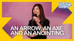 S3E9: An Arrow, an Axe and an Anointing | Lucinda Dooley