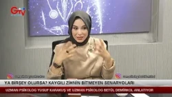 PSİKO PUSULA - YA BİRŞEY OLURSA? KAYGILI ZİHNİN BİTMEYEN SENARYOLARI