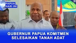 PAPUA GOVERNOR COMMITTED TO RESOLVING CUSTOMARY LAND ISSUES