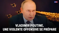 The Big Dossier: Vladimir Putin, a violent offensive is in the works｜LCI