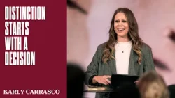 Distinction Starts With A Decision | Karly Carrasco | Hillsong Church Australia
