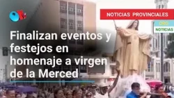 ORONOTICIAS 25 SEP-2023. FIESTAS PATRONALES.- FINALIZA HOMENAJE A VIRGEN DE LA MERCED.