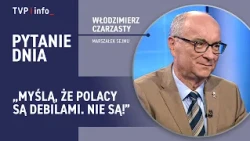Speaker of the Sejm Czarzasty: They think Poles are morons. They aren't! | QUESTION OF THE DAY