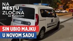 Sin ubio majku u Novom Sadu | Na mestu zločina sa Mašanom