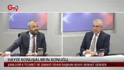 HAYDİ KONUŞALIM - ŞANLIURFA TİCARET VE SANAYİ ODASI BAŞKAN ADAYI SERHAT GERGER