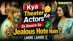 Kya Theater Ke Actors Ek Doosre Se Jealous Hote Hain? | Kay2TV |LahoreLahoreE