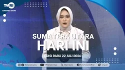 NORTH SUMATRA TODAY [July 22, 2026]