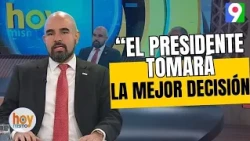 President Abinader will make the best decision for the Supreme Court of Justice | Hoy Mismo