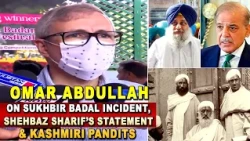 Omar Abdullah on Sukhbir Badal Incident, Shehbaz Sharif’s Statement & Kashmiri Pandits