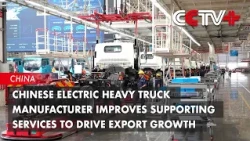 Chinese Electric Heavy Truck Manufacturer Improves Supporting Services to Drive Export Growth