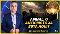 Is the Antichrist already in the world or is he yet to come? What the Bible teaches - Leandro Qua...