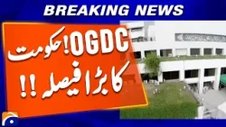 OGDC - Government's Big Decision !! | Geo News