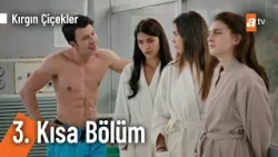3. Kısa Bölüm | Kırgın Çiçekler @KirginCicekler