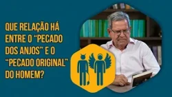 What is the relationship between the "sin of the angels" and the "original sin" of man? | The Church