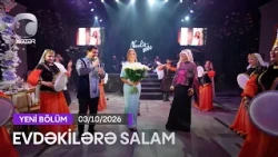 Evdəkilərə Salam - Aytəkin Mərdanova 03.10.2026