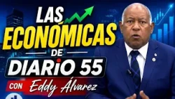 LIC. EDDY ALVAREZ ON HIS SEGMENT THE ECONOMIC PERSPECTIVES OF DIARIO 55.
