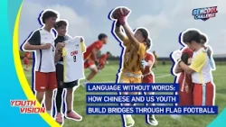 Language without words: How Chinese and US youth build bridges through flag football  #CoolChina