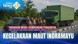 Kecelakaan Maut Indramayu, 12 Tewas | BULETIN iNEWS PAGI