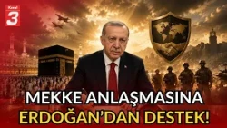 President Erdoğan Backs the Mecca Agreement! | Aiming for Regional Peace...