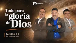 Escuela Sabática Práctica 📌/ Lección #5: Todo para la Gloria de Dios
