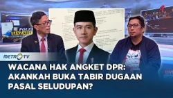 Wacana Hak Angket DPR: Akankah Buka Tabir Dugaan Pasal Seludupan?