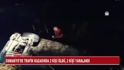 OSMANİYE'DE TRAFİK KAZASINDA 2 KİŞİ ÖLDÜ, 2 KİŞİ YARALANDI