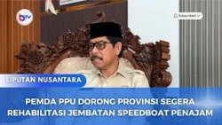 PEMDA PPU DORONG PROVINSI SEGERA REHABILITASI JEMBATAN SPEEDBOAT PENAJAM