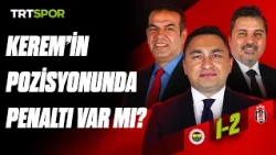 Fenerbahçe - Beşiktaş maçının kritik pozisyonlarının analizi | Teknik Analizi