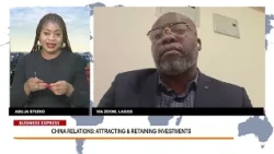 Business Express On China relations: Attracting & Retaning Investments With Mr. Tola Adeyemi 25-8-26