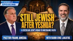 Still Jewish After Believing in Yeshua? — Rabbi Eric Lakatos | Frankly Speaking Pt 1