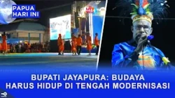 JAYAPURA REGENT EMPHASIZES THAT CULTURE MUST THRIVE AMID MODERNIZATION