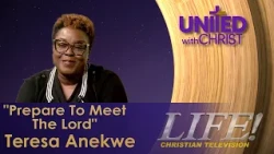 "Prepare To Meet The Lord"  Teresa Anekwe (united 9-11-26)