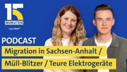 Sachsen-Anhalt-Wahl und die Migration / KI-Blitzer gegen Müll / Darum kosten Handys mehr