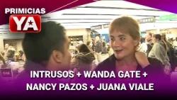 INTRUSOS + WANDA GATE + NANCY PAZOS + JUANA VIALE #PrimiciasYa | Programa completo (24/07/26)